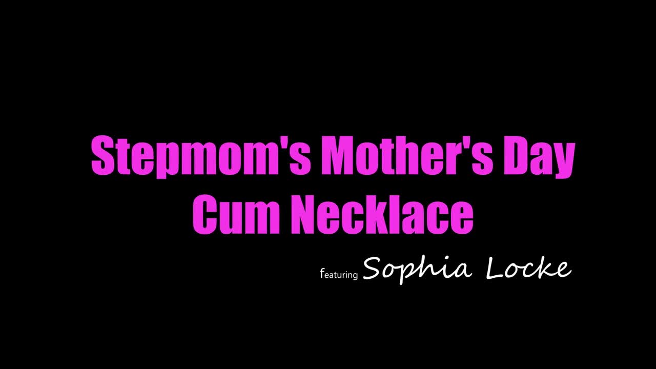 MomsTeachSex Sophia Locke Stepmoms Mothers Day Cum Necklace WRB - Porn video | ePornXXX