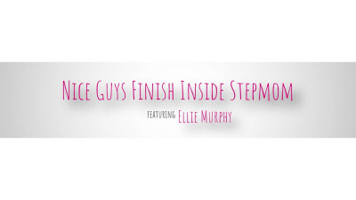 BrattyMILF Ellie Murphy Nice Guys Finish Inside Stepmom WRB
