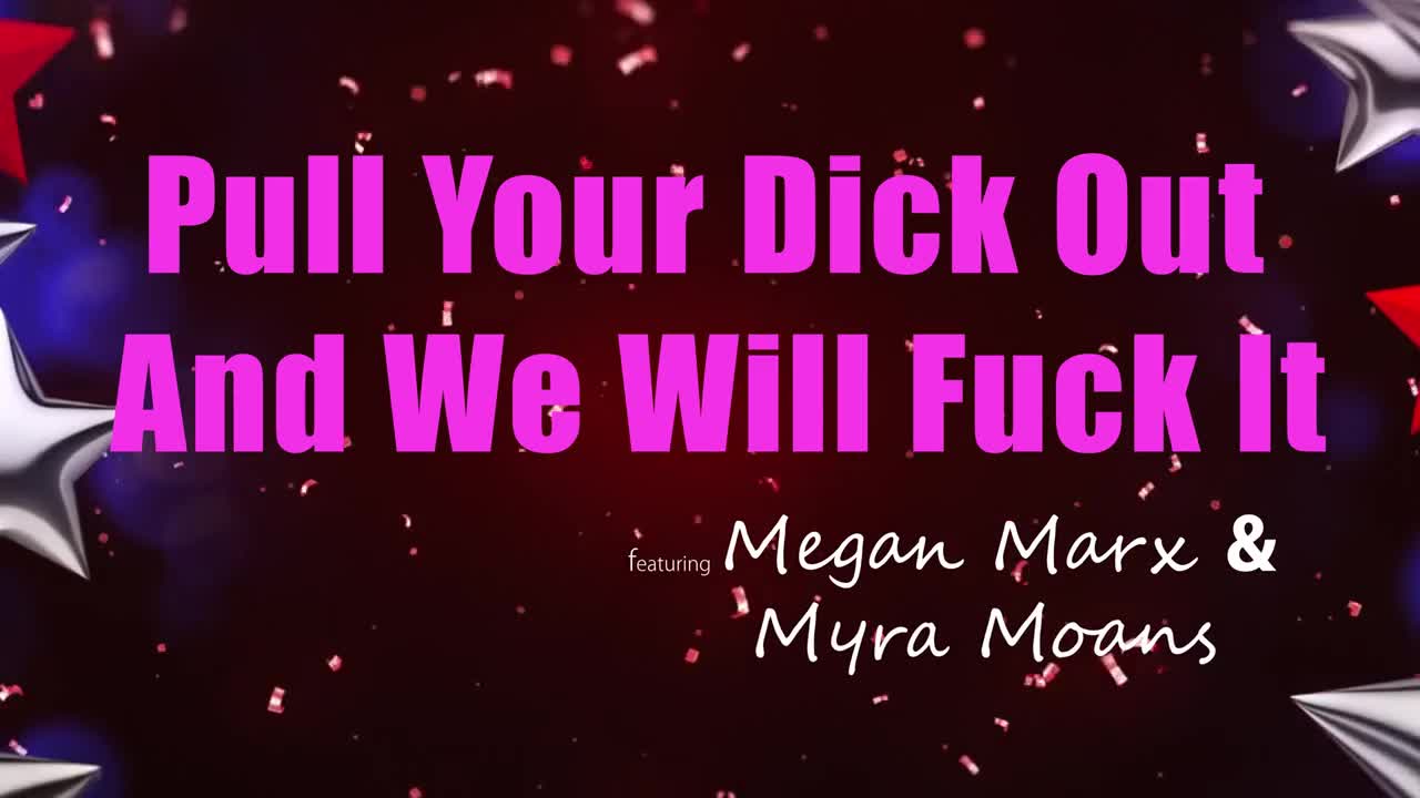 BrattySis Megan Marx And Myra Moans Pull Your Dick Out And We Will Fuck It WRB - Porn video | ePornXXX