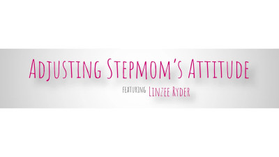 BrattyMILF Linzee Ryder Adjusting Stepmoms Attitude WRB