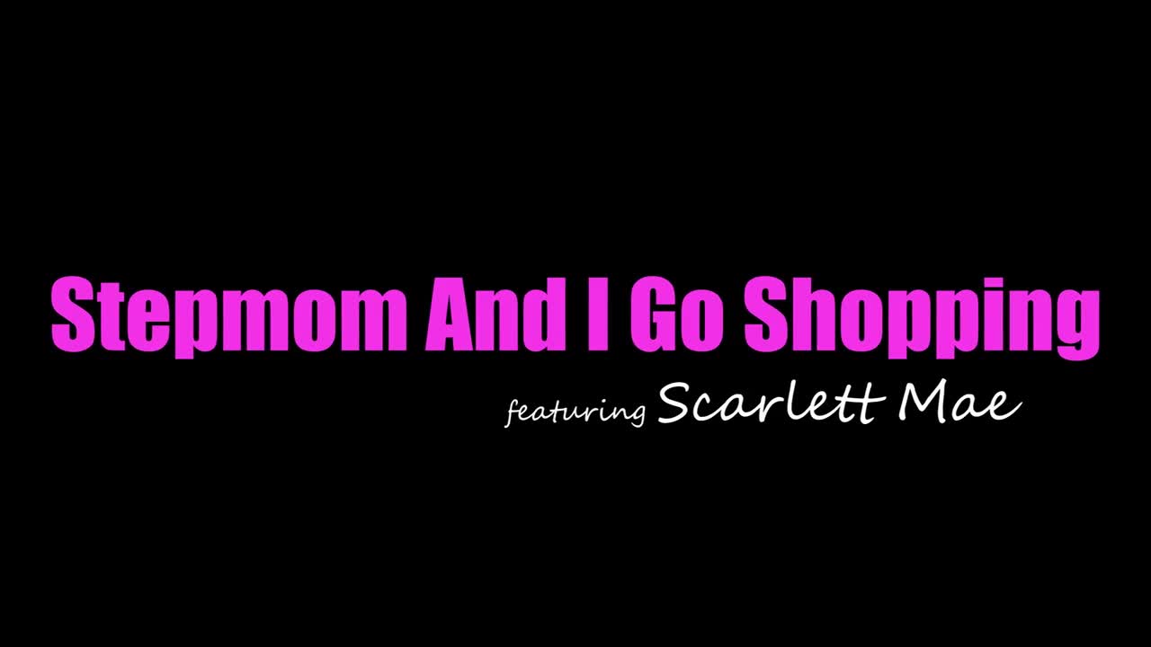 YoungerMommy Scarlett Mae Stepmom And I Go Shopping WRB - Porn video | ePornXXX