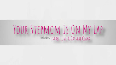 MomSwapped Crystal Clark And Isabel Love Your Stepmom Is On My Lap WRB