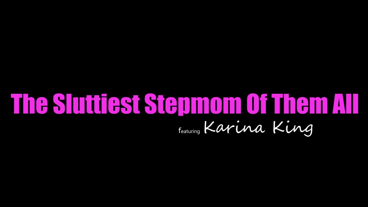 momsteachsex.25.01.02.karina.king.the.sluttiest.stepmom.of.them.all - Porn video | ePornXXX