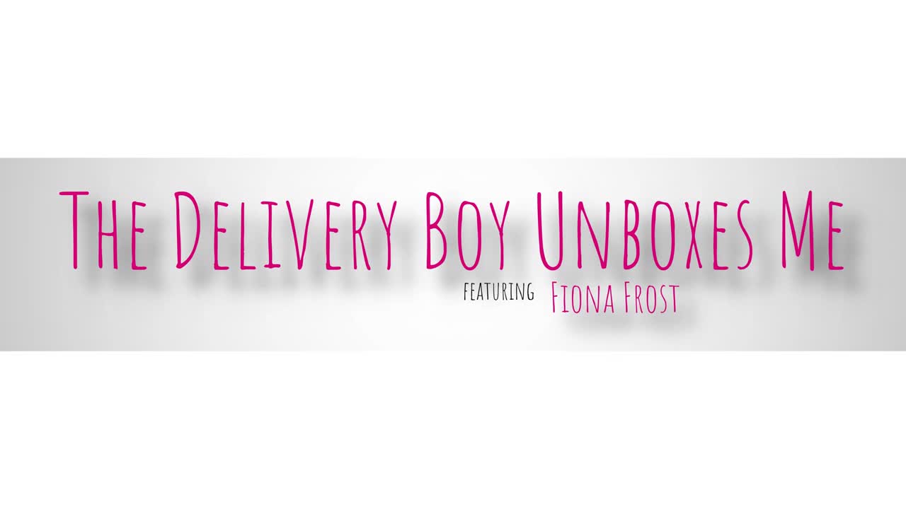 BrattyMILF Fiona Frost The Delivery Boy Unboxes Me WRB - Porn video | ePornXXX