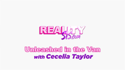 RealitySis Cecelia Taylor Unleashed In The Van WRB