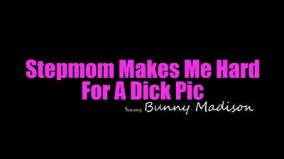 MomsTeachSex Bunny Madison Stepmom Makes Me Hard For A Dick Pic WRB