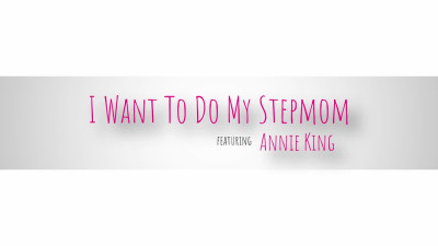 CheatingMommy Annie King I Want To Do My Stepmom WRB